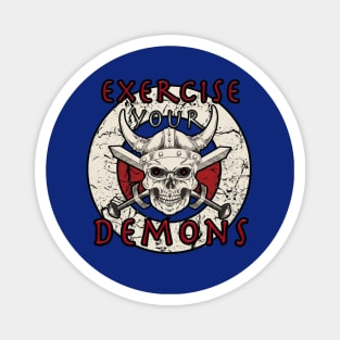 Exercise Your Demons Magnet